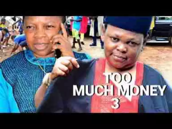 Video: Too Much Money [Part 3] - Latest 2017 Nigerian Nollywood Drama Movie English Full HD